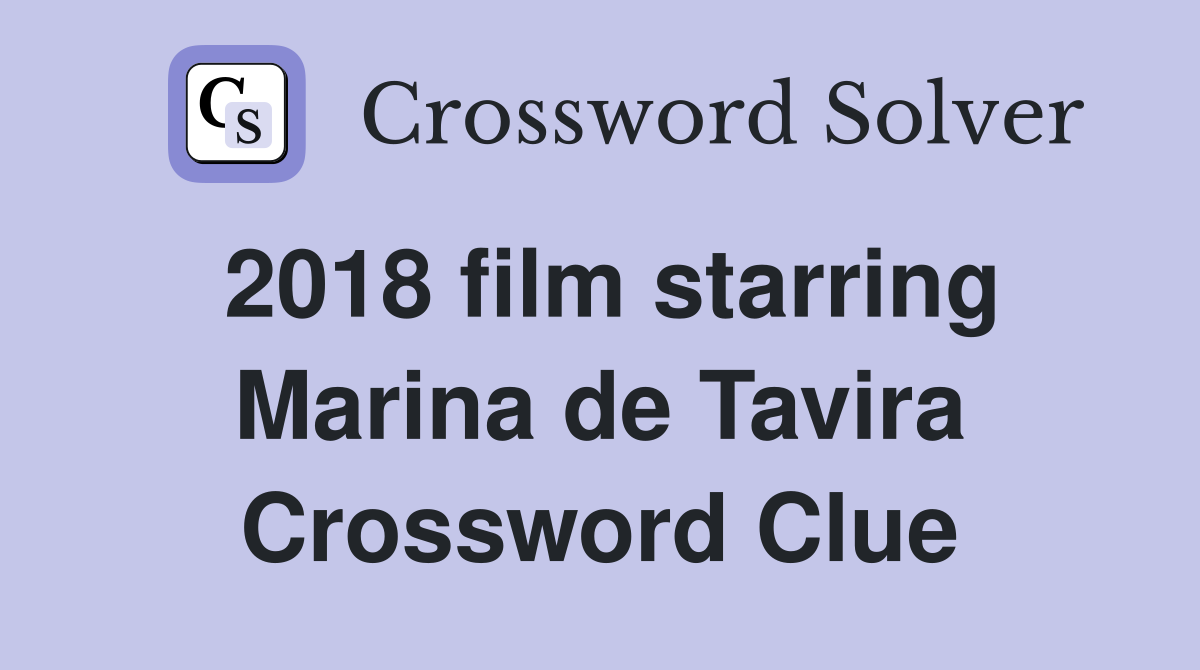 2018 film starring Marina de Tavira Crossword Clue