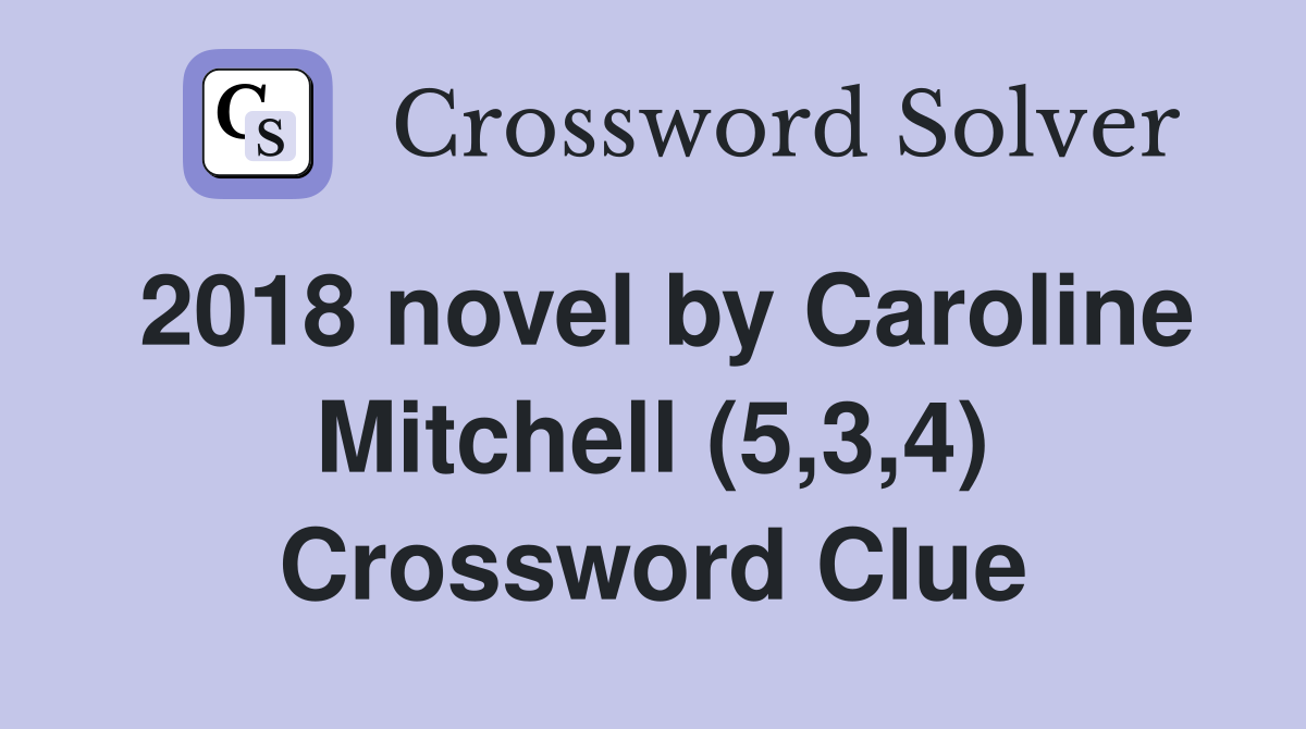 2018 novel by Caroline Mitchell (5,3,4) Crossword Clue