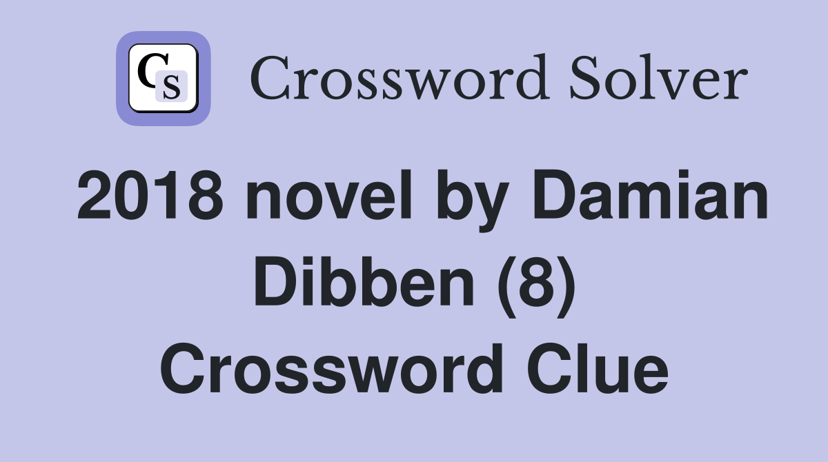 2018 novel by Damian Dibben (8) Crossword Clue