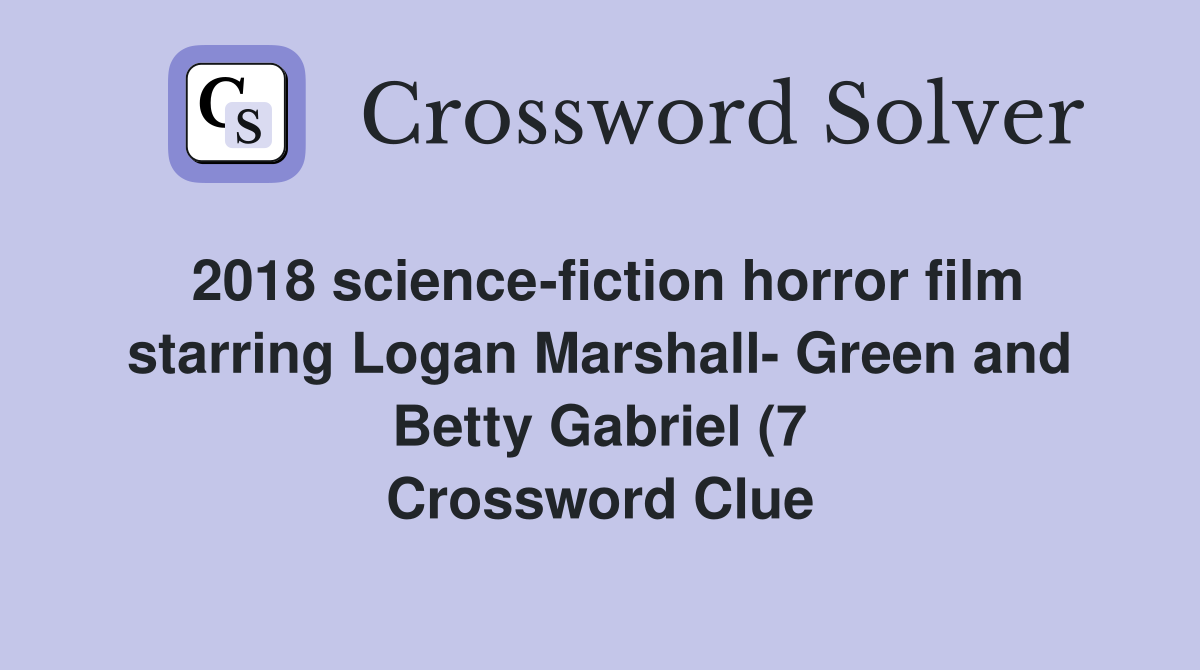 2018 science fiction horror film starring Logan Marshall Green and 2018 science fiction horror film starring Logan Marshall Green and