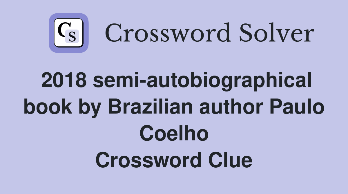 2018 semi-autobiographical book by Brazilian author Paulo Coelho Crossword Clue
