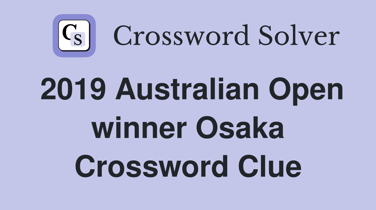 2019 Australian Open winner Osaka Crossword Clue