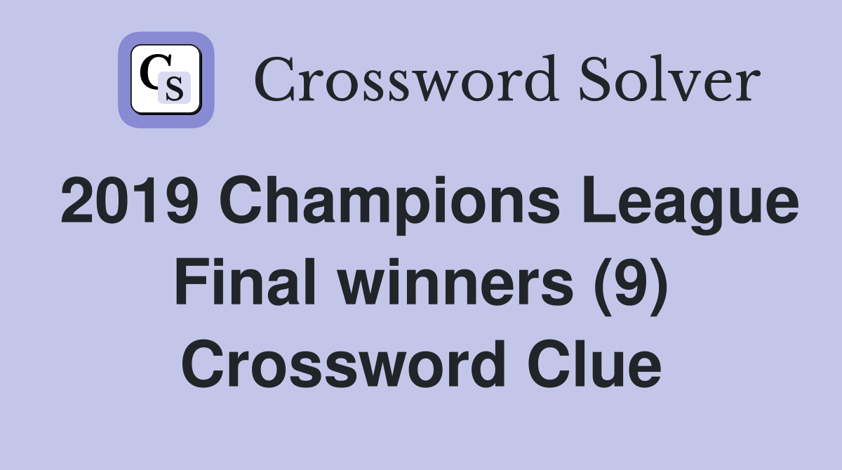 2019 Champions League Final winners (9) Crossword Clue