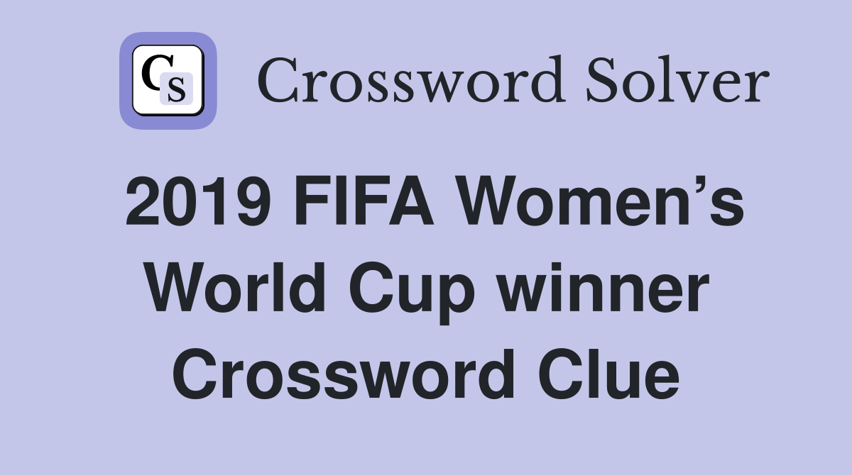 2019 FIFA Women’s World Cup winner Crossword Clue
