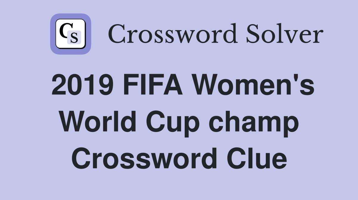 2019 FIFA Women's World Cup champ Crossword Clue
