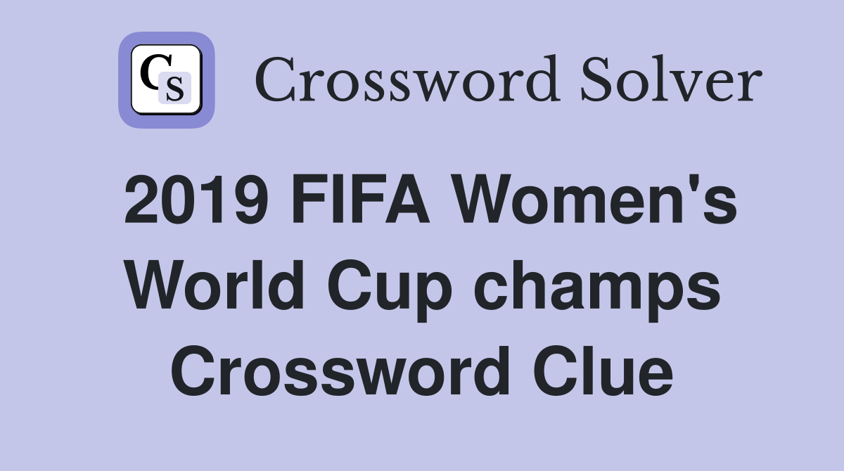 2019 FIFA Women's World Cup champs Crossword Clue