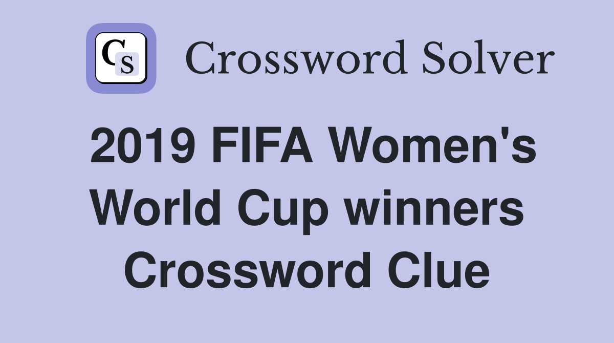 2019 FIFA Women's World Cup winners Crossword Clue