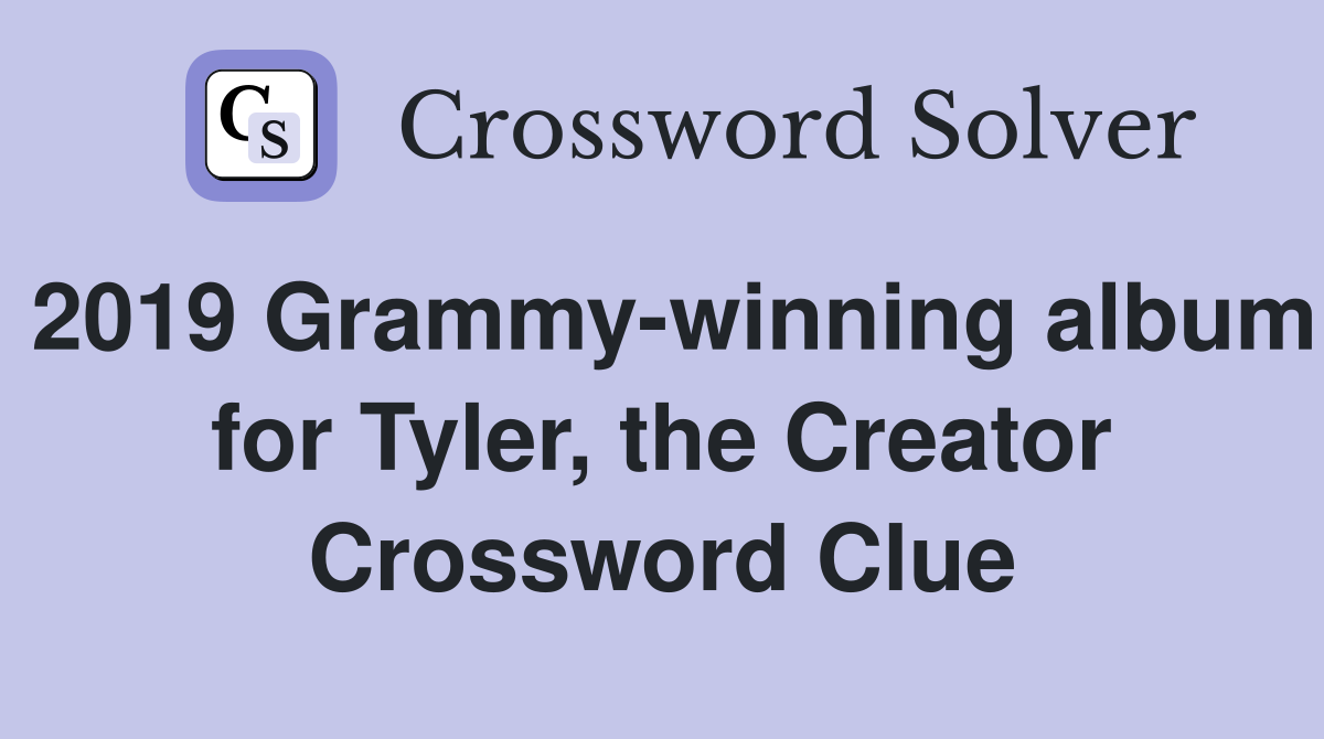 2019 Grammy-winning album for Tyler, the Creator Crossword Clue