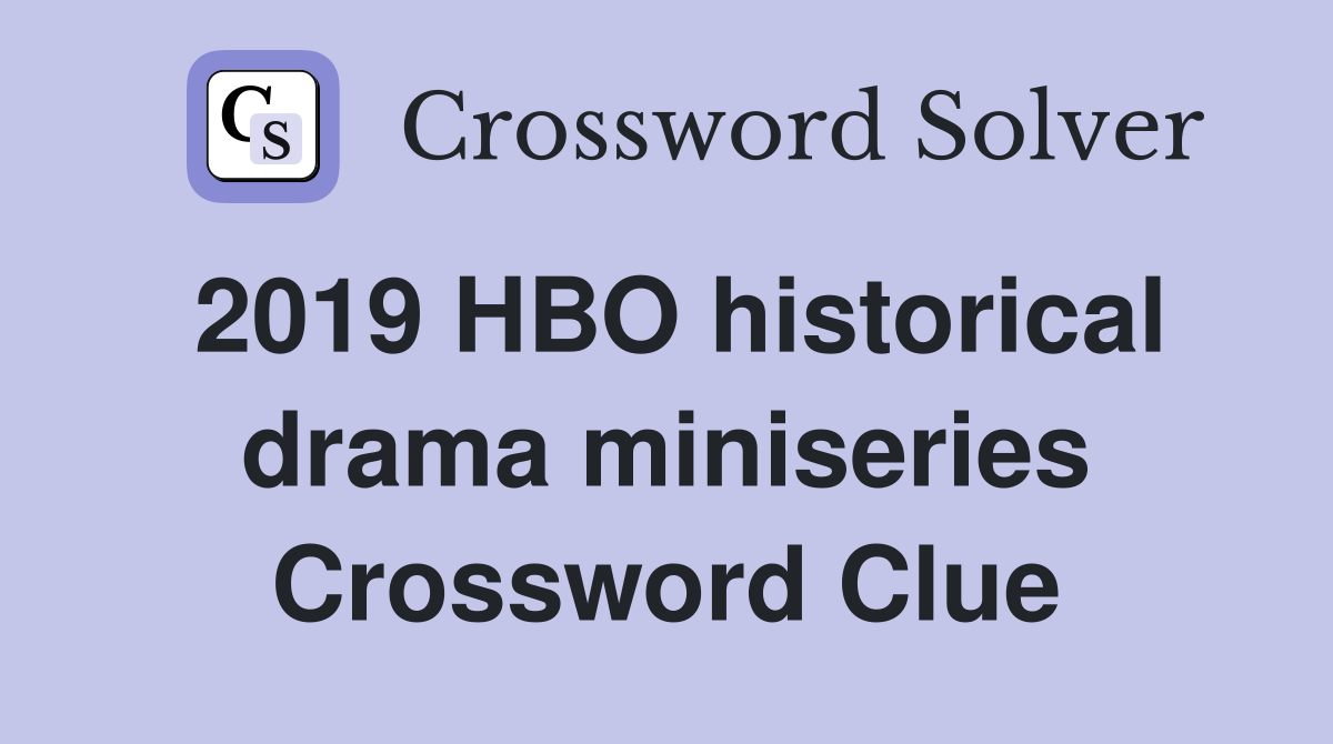 2019 HBO historical drama miniseries Crossword Clue