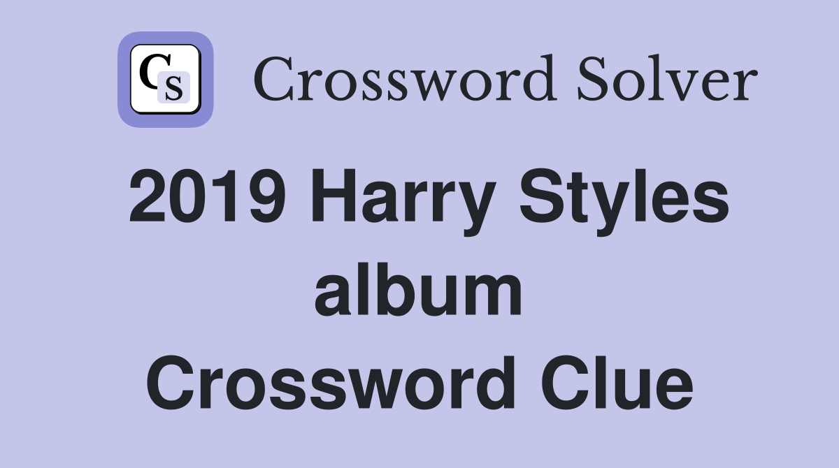 2019 Harry Styles album Crossword Clue