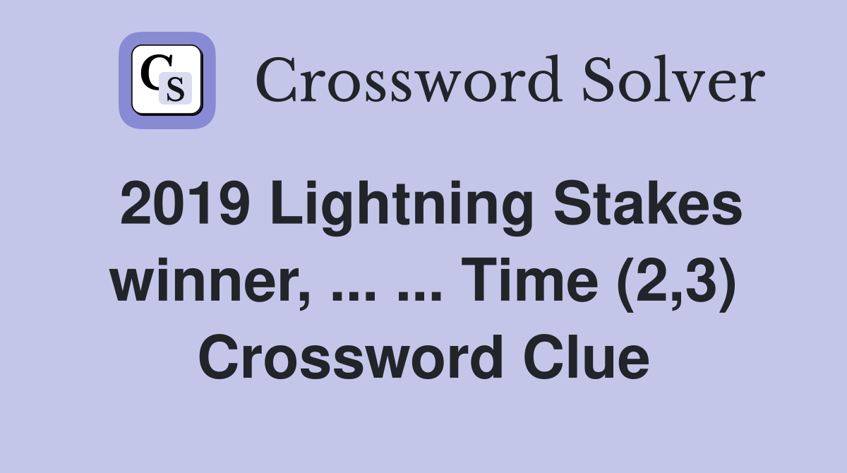 2019 Lightning Stakes winner, ... ... Time (2,3) Crossword Clue