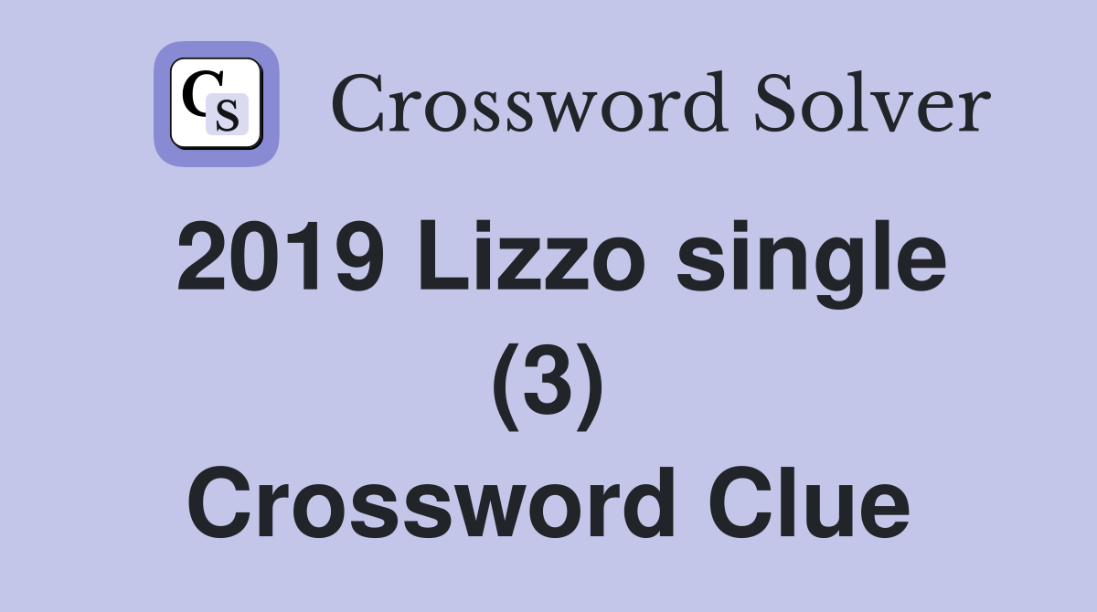 2019 Lizzo single (3) Crossword Clue