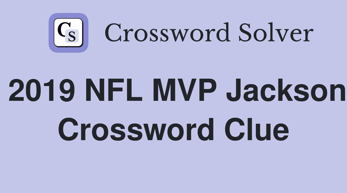 2019 NFL MVP Jackson Crossword Clue