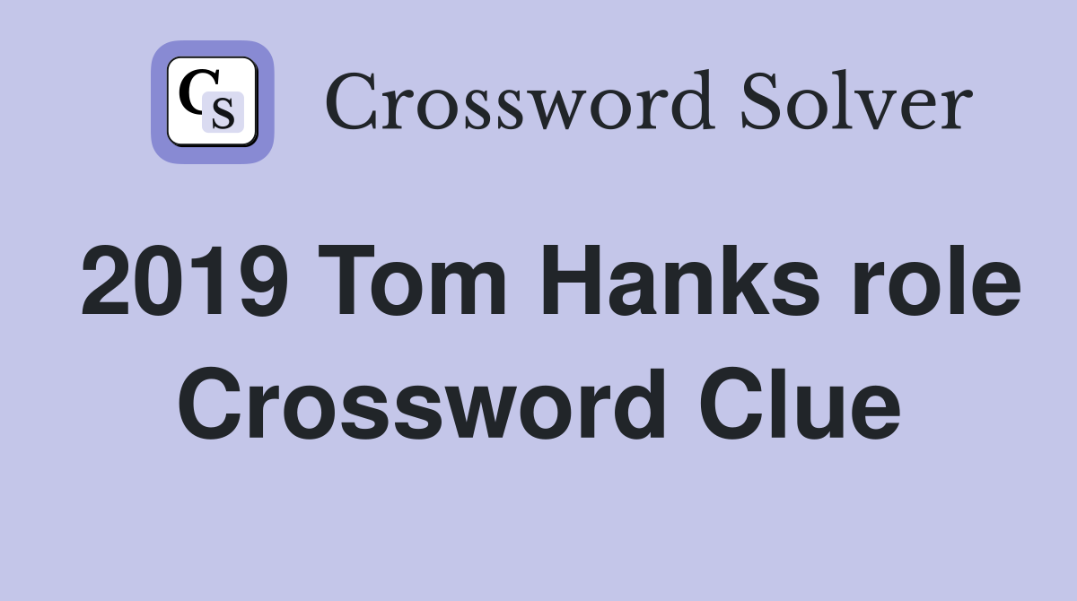 2019 Tom Hanks role Crossword Clue