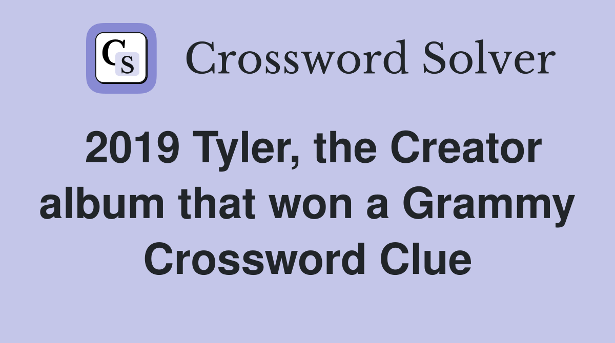 2019 Tyler, the Creator album that won a Grammy Crossword Clue