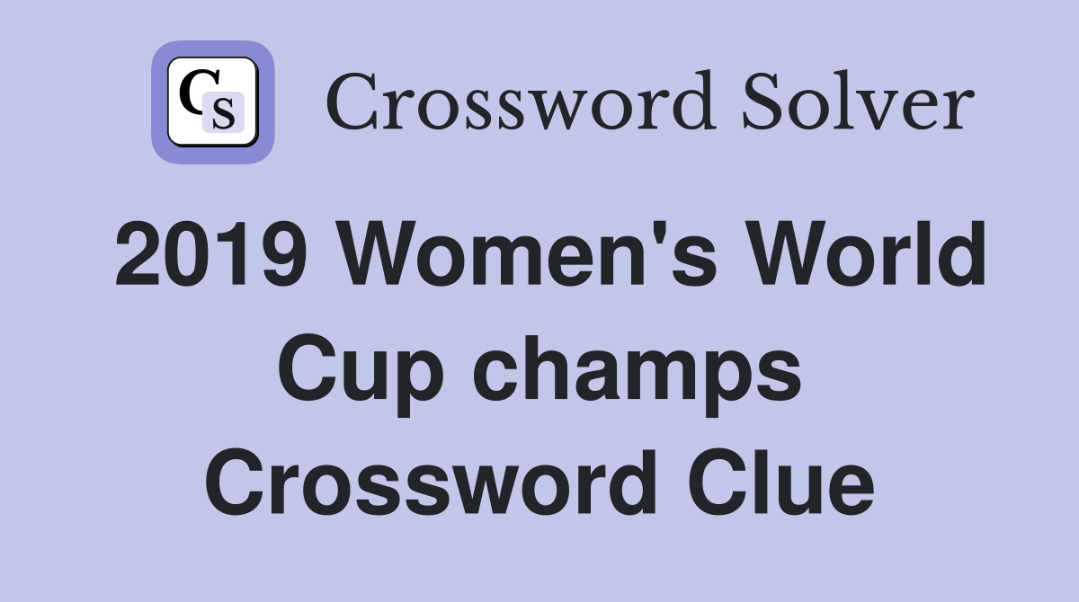 2019 Women's World Cup champs Crossword Clue