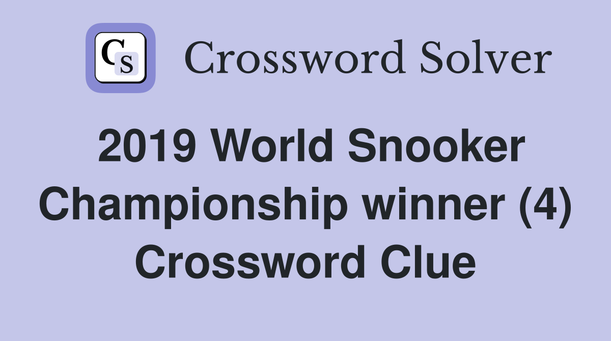 2019 World Snooker Championship winner (4) Crossword Clue