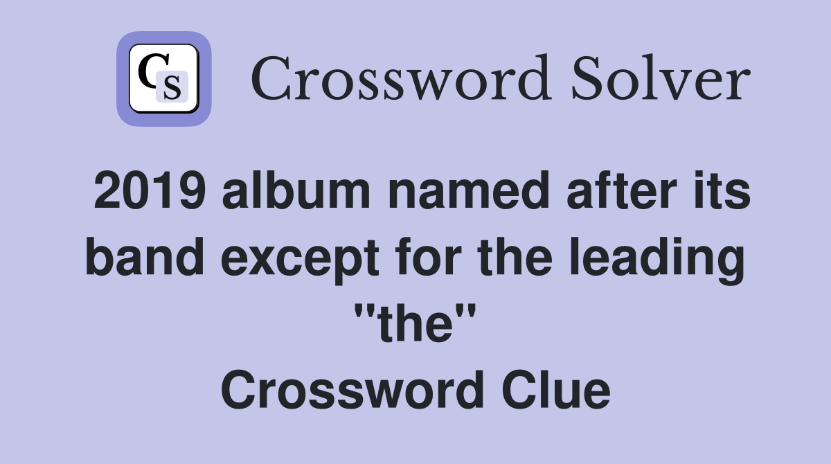 2019 album named after its band except for the leading "the" Crossword Clue