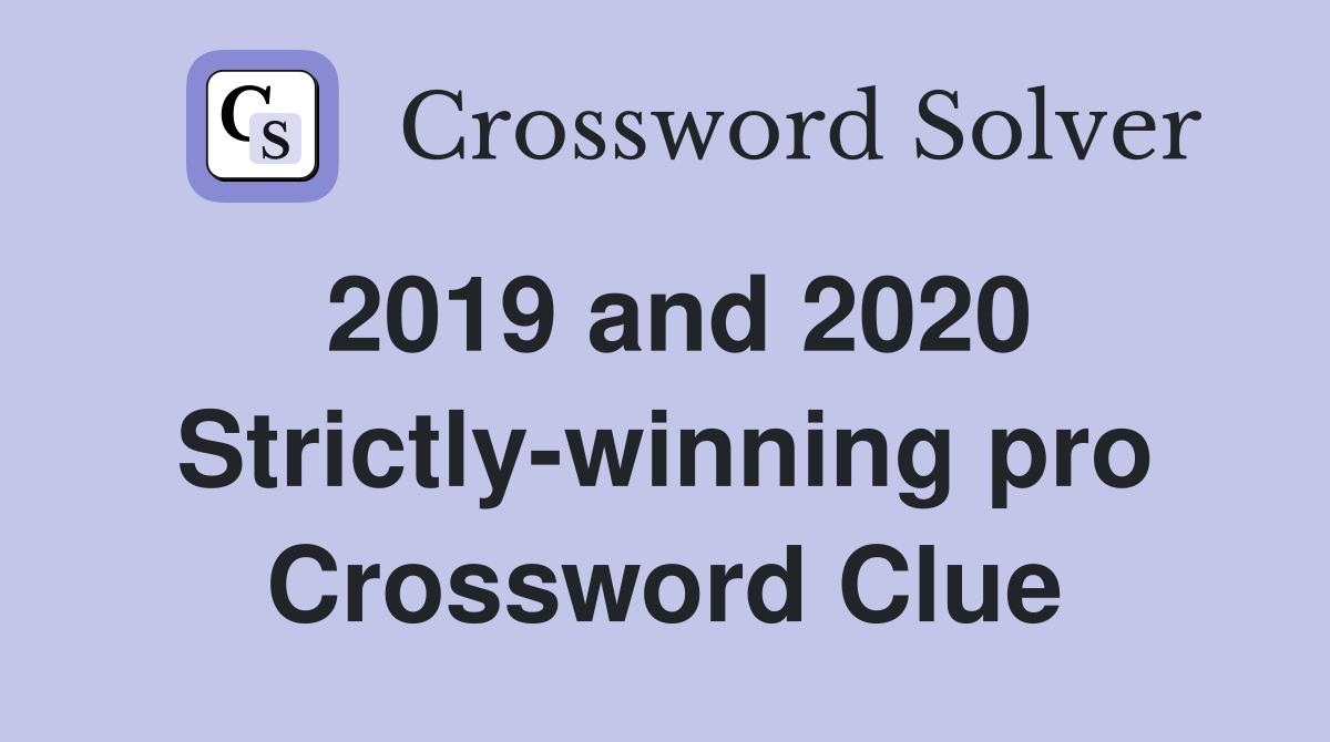 2019 and 2020 Strictly-winning pro Crossword Clue