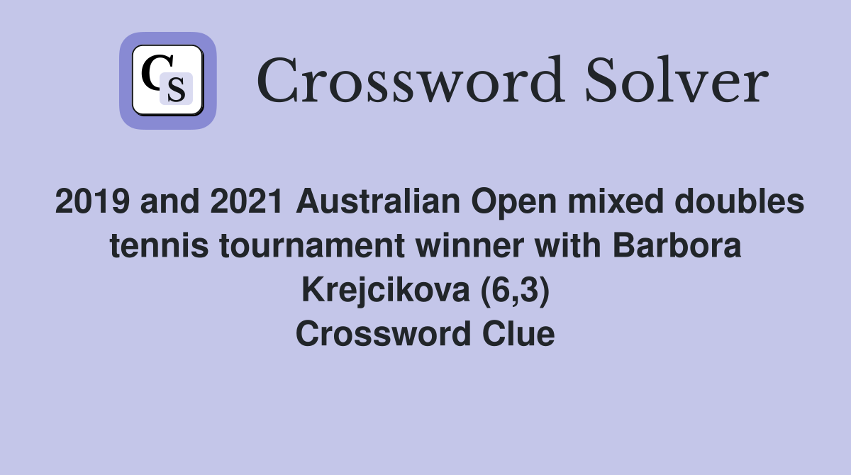 2019 and 2021 Australian Open mixed doubles tennis tournament winner with Barbora Krejcikova (6,3) Crossword Clue