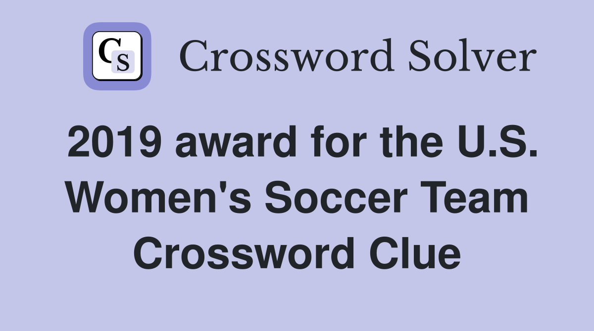 2019 award for the U.S. Women's Soccer Team Crossword Clue