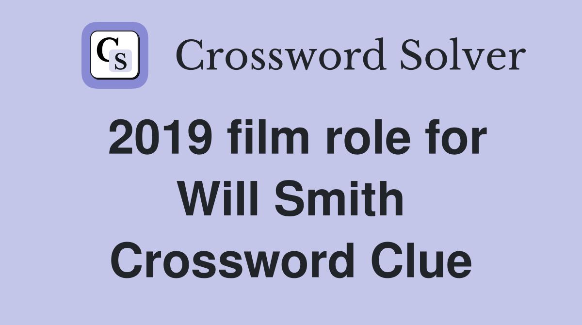 2019 film role for Will Smith Crossword Clue