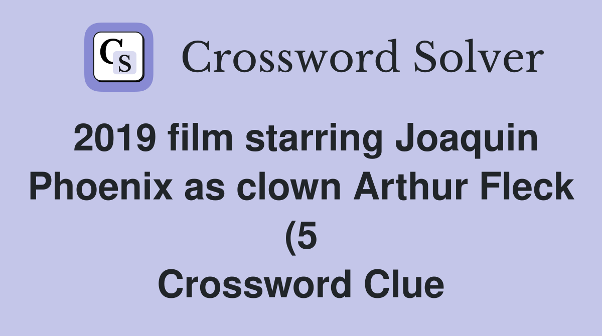 2019 film starring Joaquin Phoenix as clown Arthur Fleck (5 2019 film starring Joaquin Phoenix as clown Arthur Fleck (5