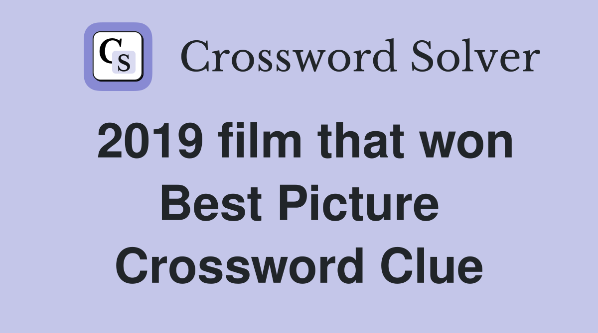 2019 film that won Best Picture Crossword Clue