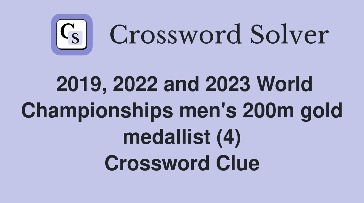 2019, 2022 and 2023 World Championships men's 200m gold medallist (4) Crossword Clue