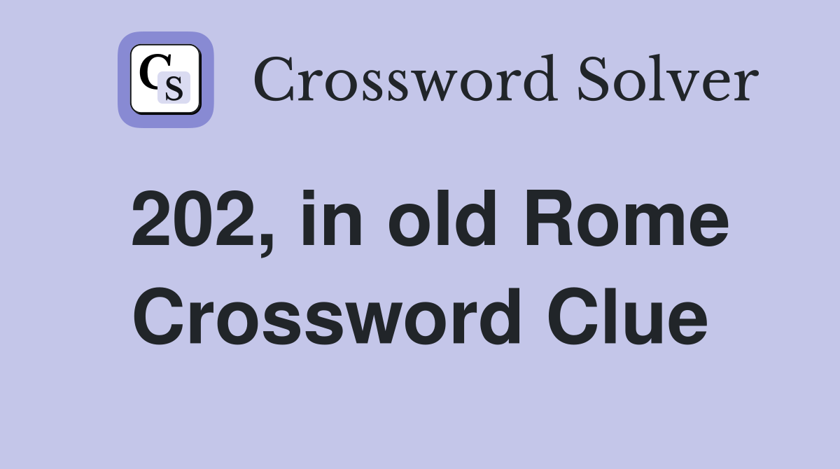 202, in old Rome Crossword Clue