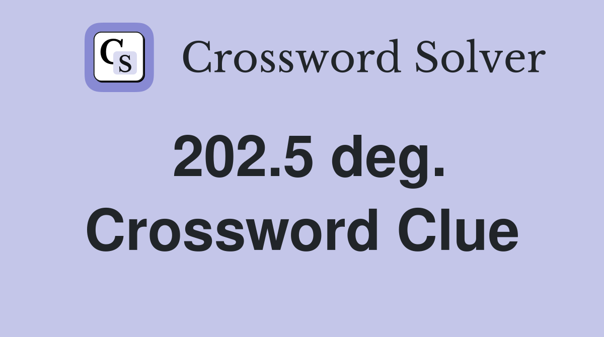 202.5 deg. Crossword Clue