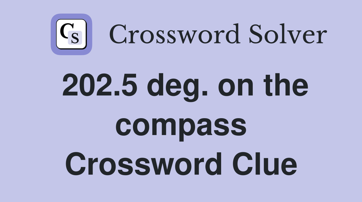 202.5 deg. on the compass Crossword Clue