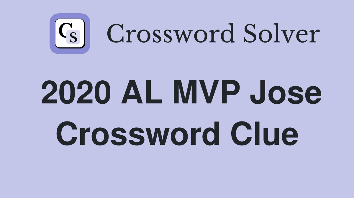 2020 AL MVP Jose Crossword Clue