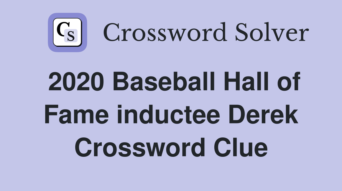 2020 Baseball Hall of Fame inductee Derek Crossword Clue