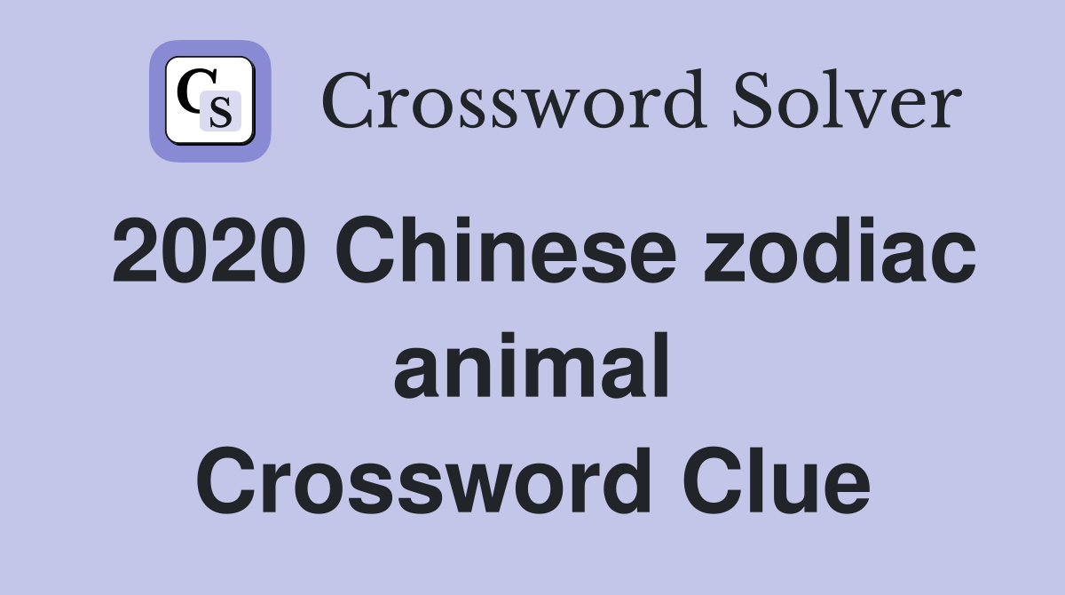2020 Chinese zodiac animal Crossword Clue