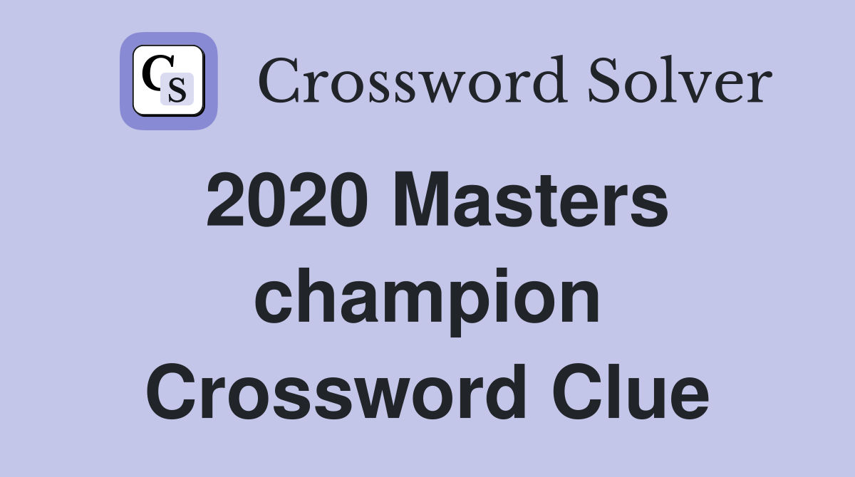 2020 Masters champion Crossword Clue