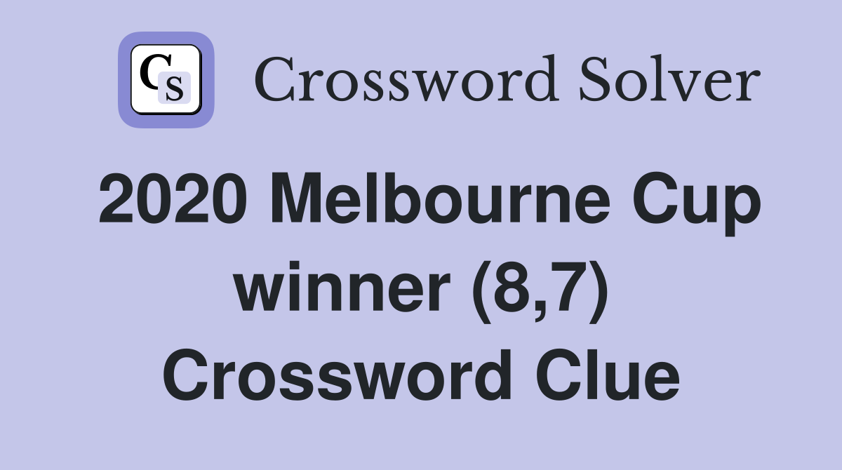 2020 Melbourne Cup winner (8,7) Crossword Clue