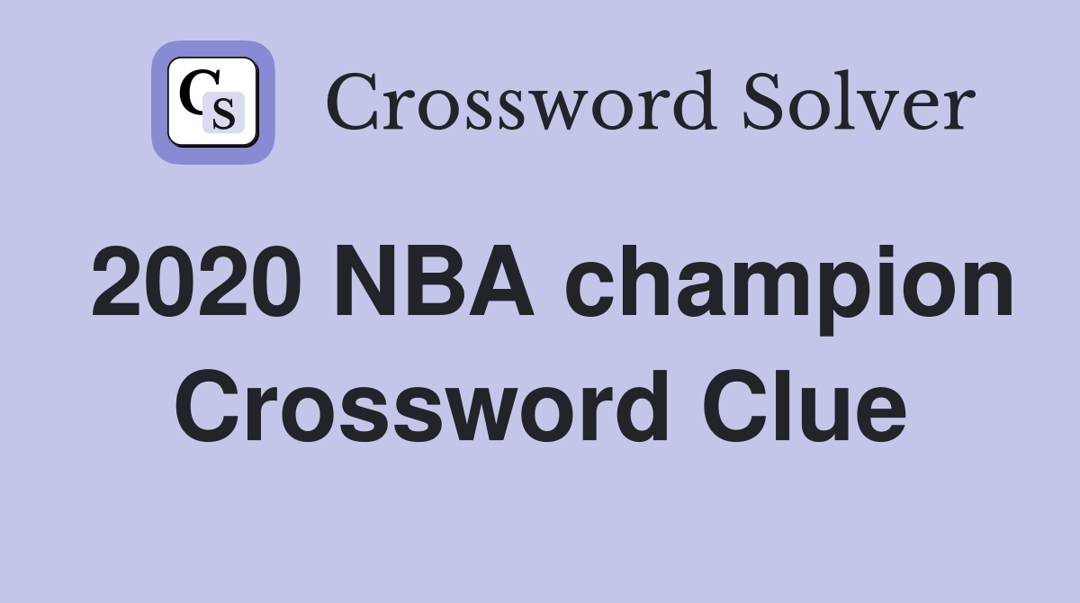 2020 NBA champion Crossword Clue