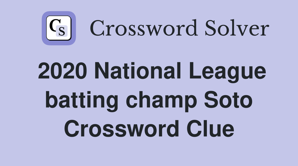 2020 National League batting champ Soto Crossword Clue