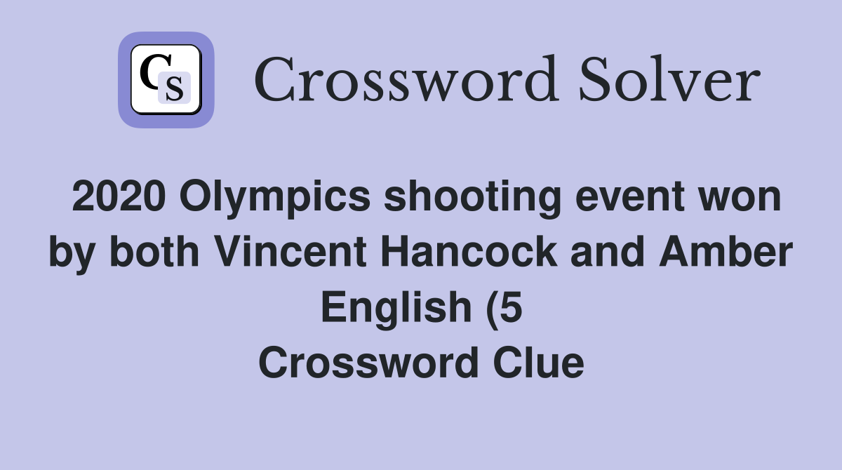 2020 Olympics shooting event won by both Vincent Hancock and Amber 2020 Olympics shooting event won by both Vincent Hancock and Amber