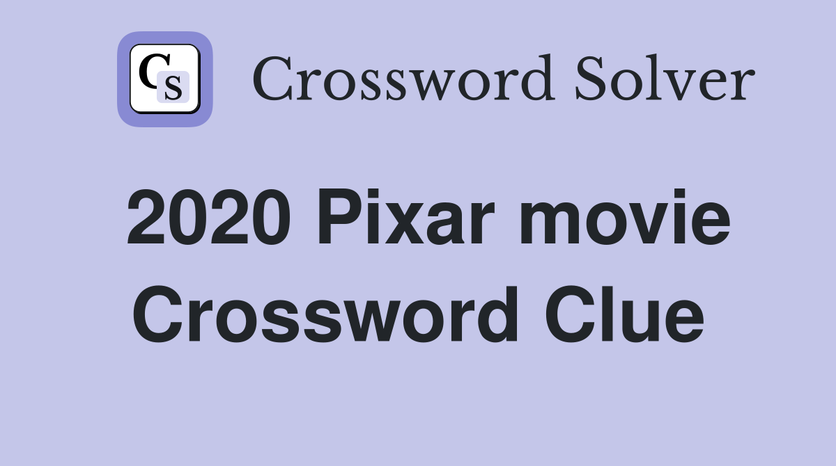 2020 Pixar movie Crossword Clue