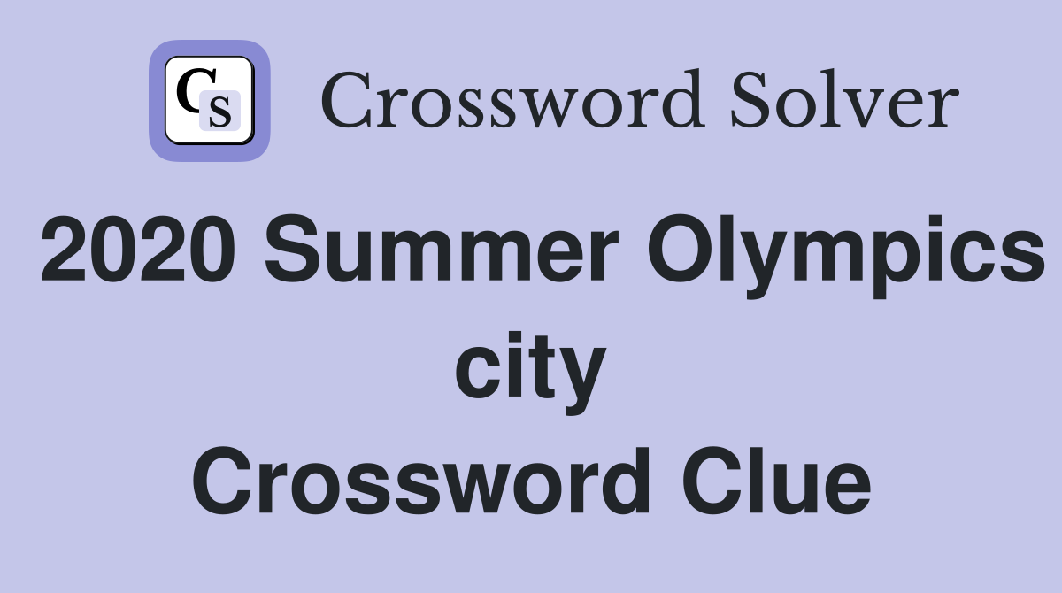 2020 Summer Olympics city Crossword Clue