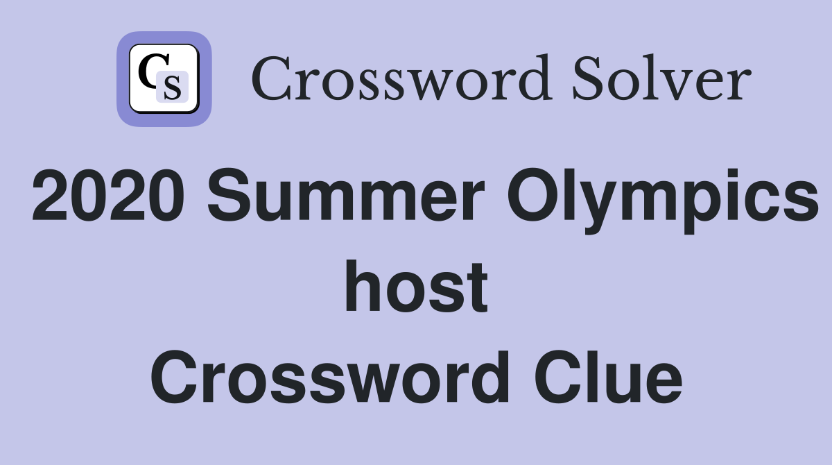 2020 Summer Olympics host Crossword Clue