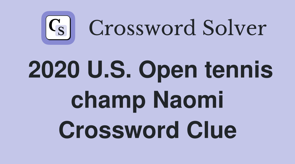 2020 U.S. Open tennis champ Naomi Crossword Clue