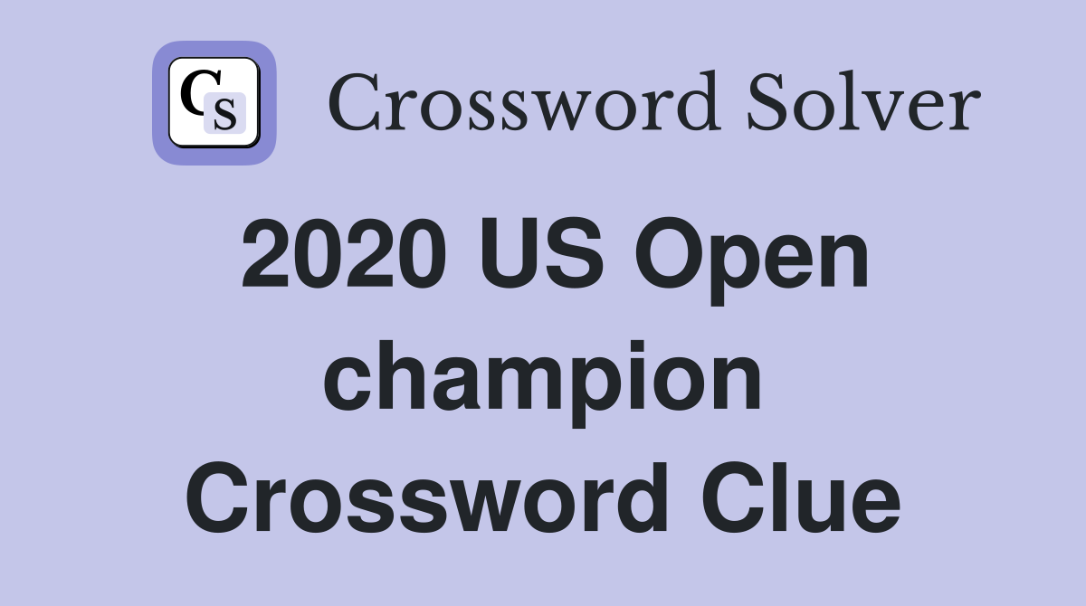 2020 US Open champion Crossword Clue