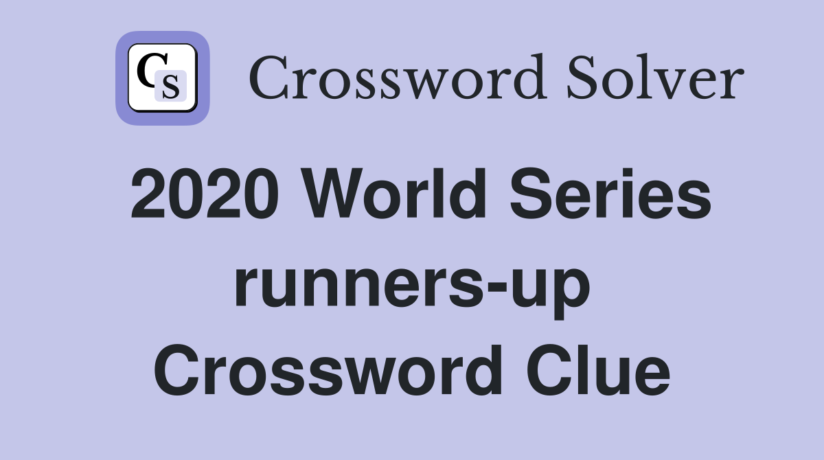 2020 World Series runners-up Crossword Clue
