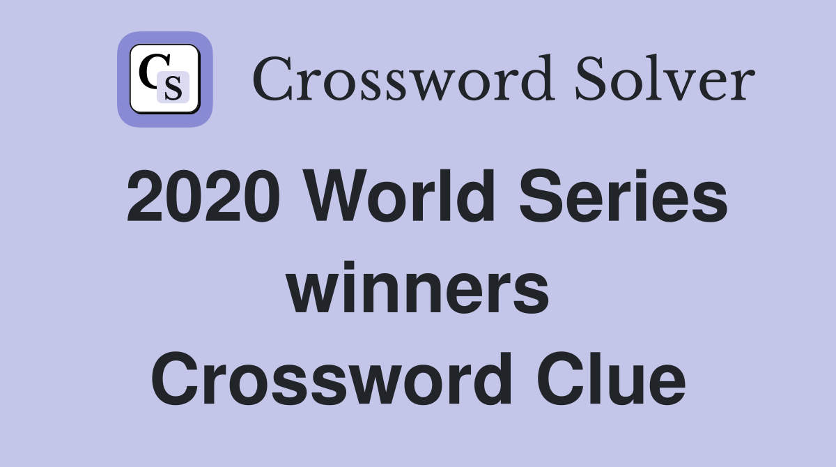 2020 World Series winners Crossword Clue