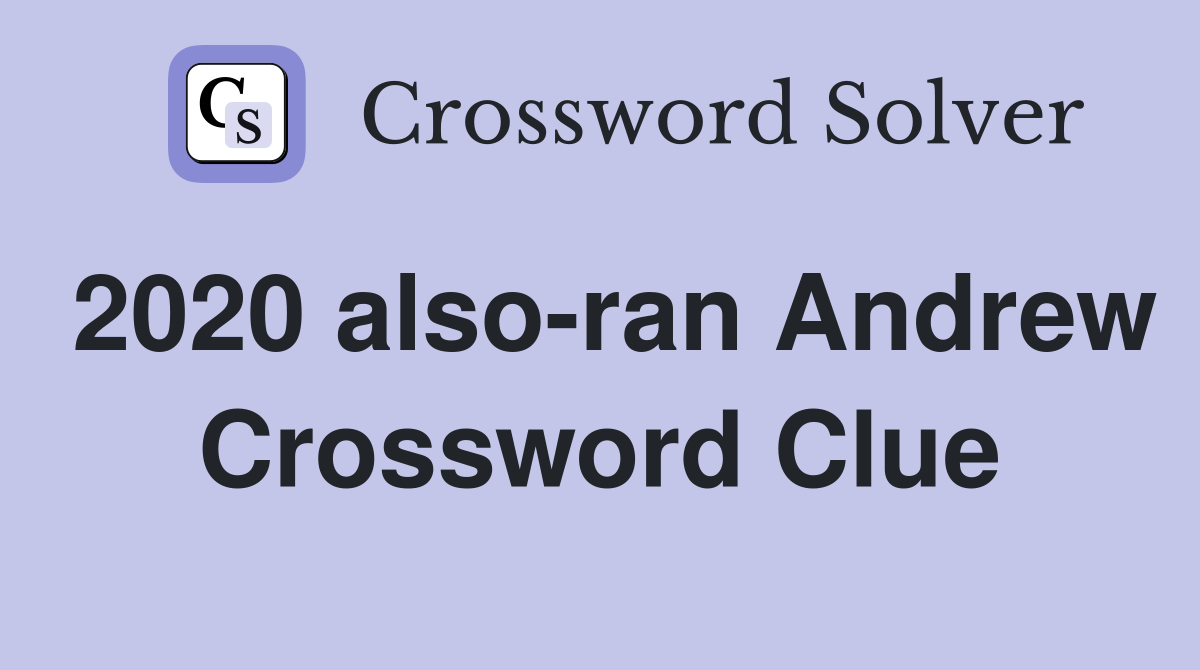 2020 also-ran Andrew Crossword Clue