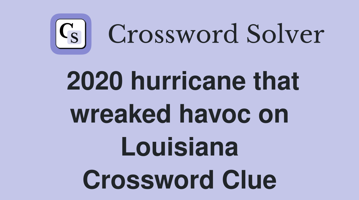 2020 hurricane that wreaked havoc on Louisiana Crossword Clue