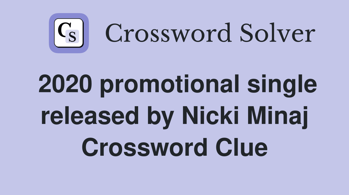 2020 promotional single released by Nicki Minaj Crossword Clue